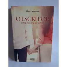 Livro O Escritor Uma Historia de Amor / Giseti Marques