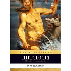 O Livro De Ouro Da Mitologia De Thomas Bulfinch Histórias De Deuses E Heróis Capa Mole 2018 Em Português Editorial Harpe