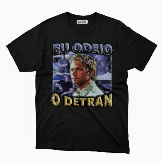 Camiseta Algodão Unissex Meme Paul Walker Eu Odeio o Detran Velozes e Furiosos Brian