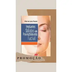 LIVRO IMPLANTES SÓLIDOS EM PREENCHIMENTO FACIAL - Arthur Pimentel