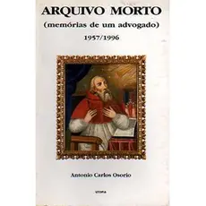 Arquivo Morto (1957/1996) Memórias de um Advogado autor Antonio Carlos Osorio