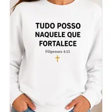 Moletom Feminino Branco Evangelico Gospel  Estampa Tudo Posso Naquele Que Fortalece Causual Macio Flanelado