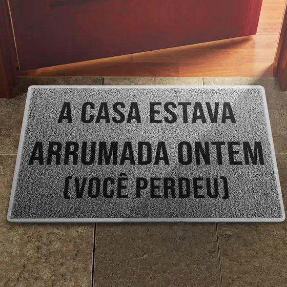 Tapete Capacho A Casa Estava arrumada Ontem