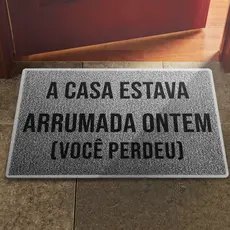 Tapete Capacho A Casa Estava arrumada Ontem
