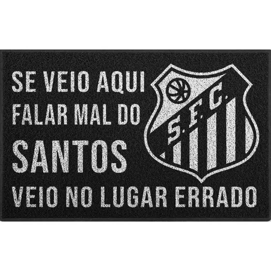 Tapete Capacho Se Veio aqui Falar mal do Santos