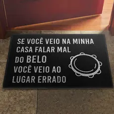 Tapete Capacho Se Você Veio Falar mal do Belo