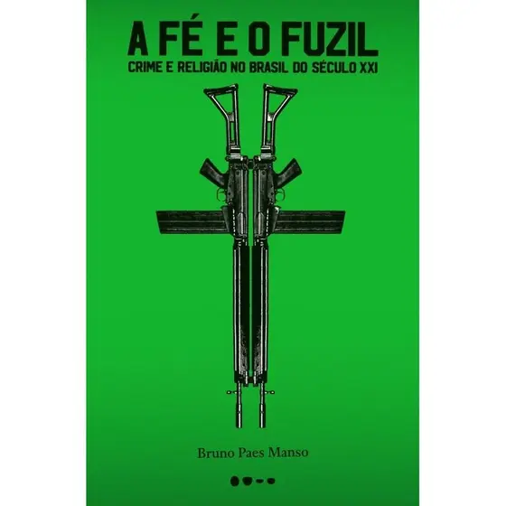 A fé e o fuzil - Grupo Editorial Todavia