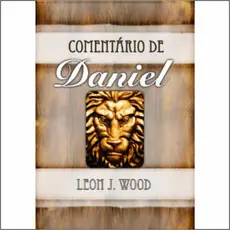 Comentário Bíblico de Daniel - Leon J. Wood