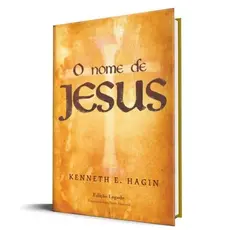 O Nome de Jesus | Kenneth E. Hagin