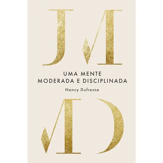 Uma Mente Moderada e Disciplinada | Nancy Dufresne
