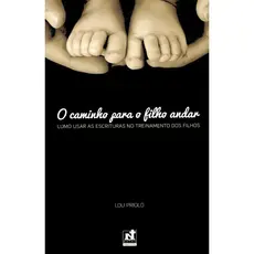 O Caminho Para O Filho Andar | Lou Priolo