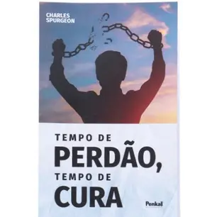 Tempo de Perdão, Tempo de Cura | Charles Spurgeon