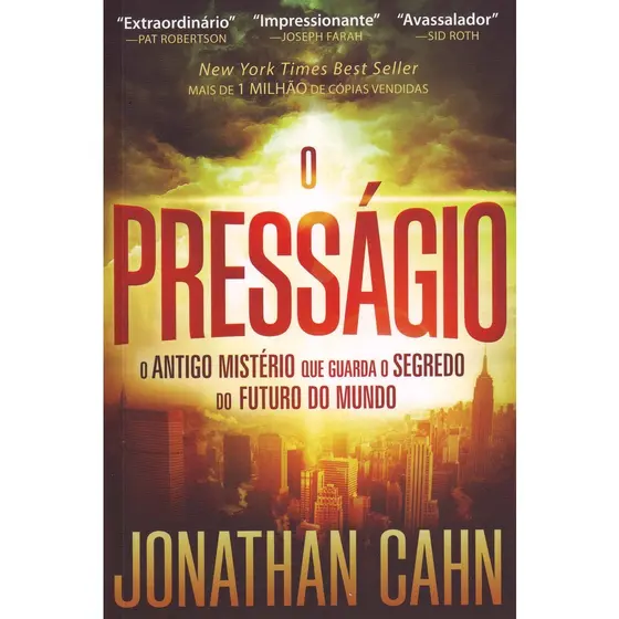 O Presságio | O Antigo Mistério que Guarda o Segredo do Mundo | Jonathan Cahn