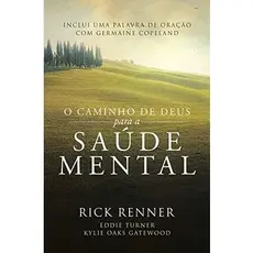 O Caminho de Deus para a Saúde Mental | Rick Renner