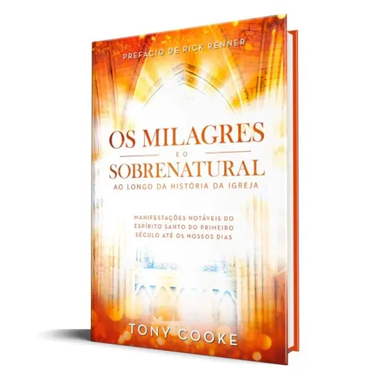 Os Milagres e o Sobrenatural ao Longo da História da Igreja | Tony Cooke