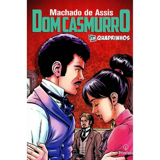 Dom Casmurro: em quadrinhos | Machado de Assis
