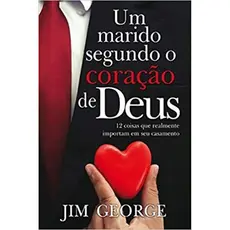 Um Marido Segundo O Coração De Deus | Jim George