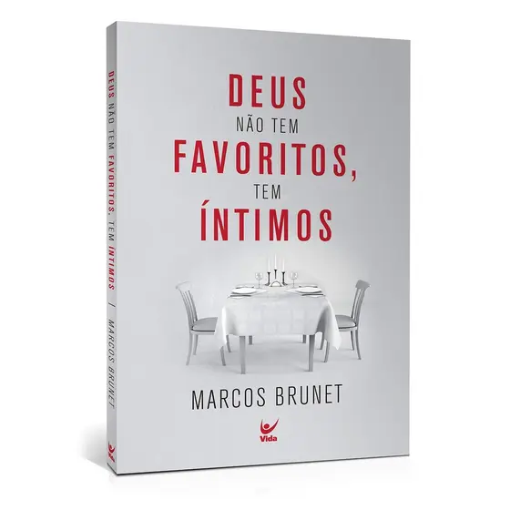Deus Não Tem Favoritos, Deus Tem Íntimos | Marcos Brunet