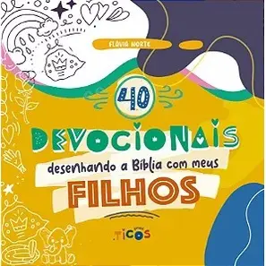 40 Devocionais | Desenhando a Bíblia com os meus Filhos | Flávia Norte