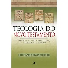 Teologia do Novo Testamento | I. Howard Marshall