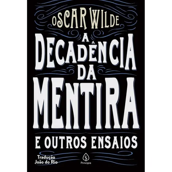 A Decadência da Mentira e Outros Ensaios | Oscar Wilde