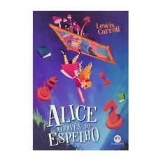 Alice Através do Espelho | Lewis Carroll