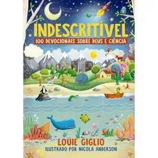 Indescritível |100 Devocionais Sobre Deus e Ciência | Louis Giglio | Capa Dura