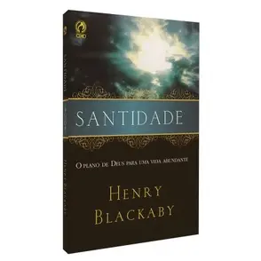 Santidade | O Plano de Deus para uma Vida Abundante | Henry Blackaby