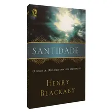 Santidade | O Plano de Deus para uma Vida Abundante | Henry Blackaby