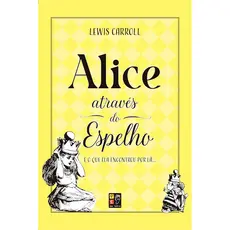 Alice Através do Espelho | Lewis Carroll