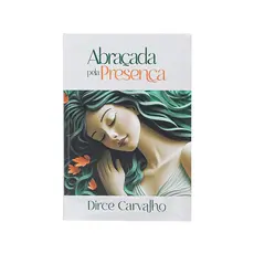 Abraçada Pela Presença | Dirce Carvalho