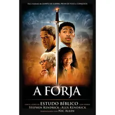 A Forja | Cinco Lições de Estudo Bíblico | Stephen e Alex Kendrick