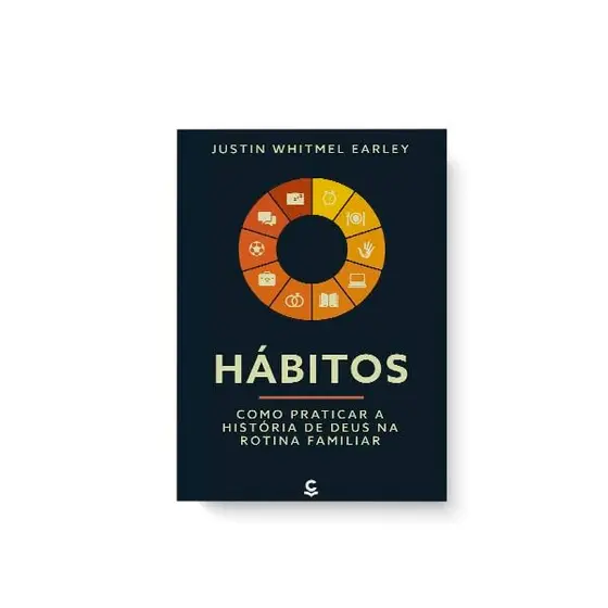 Hábitos | Como Praticar a História de Deus na Rotina Familiar | Justin Whitmel