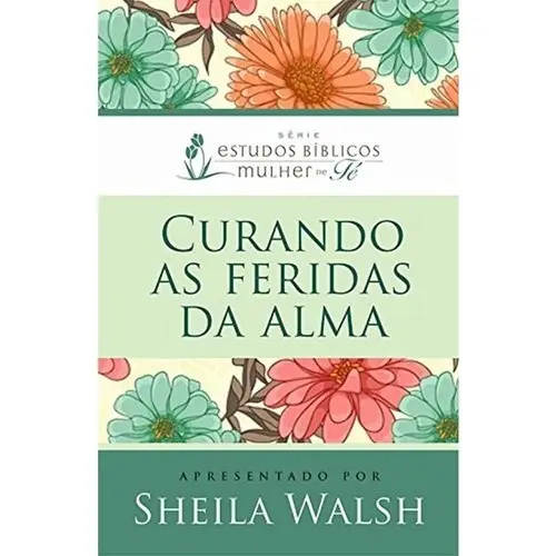 Curando as feridas da alma | Sheila Walsh