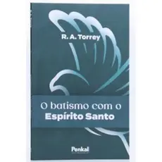 O Batismo com o Espírito Santo | R. A. Torrey