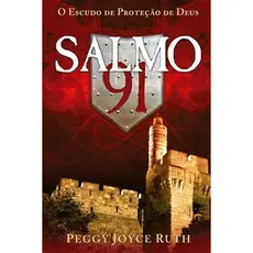 Salmo 91 | O Escudo de Proteção de Deus | Peggy Joyce Ruth