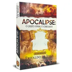Apocalipse: O Juízo Final é Chegado | Erivaldo de Jesus