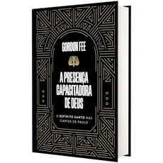 A presença capacitadora de Deus | O Espírito Santo nas cartas de Paulo | Capa Dura | Gordon Fee