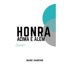 Honra Acima e Além | Mark Hankins