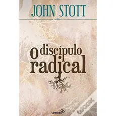 O Discipulo Radical | John Stott