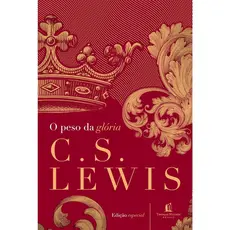 O Peso da Gloria | Capa Dura | C. S. Lewis