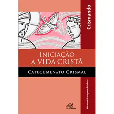 Livro Iniciação à vida cristã - catecumenato crismal - livro do crismando - Religião Catequese- ed. Paulinas