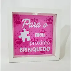 Quadro Cofre Infantil Presente/ Meninas E Meninos - Com Moldura E Vidro - PARA MEU PRÓXIMO BRINQUEDO