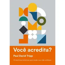 Você acredita? | Paul David Tripp