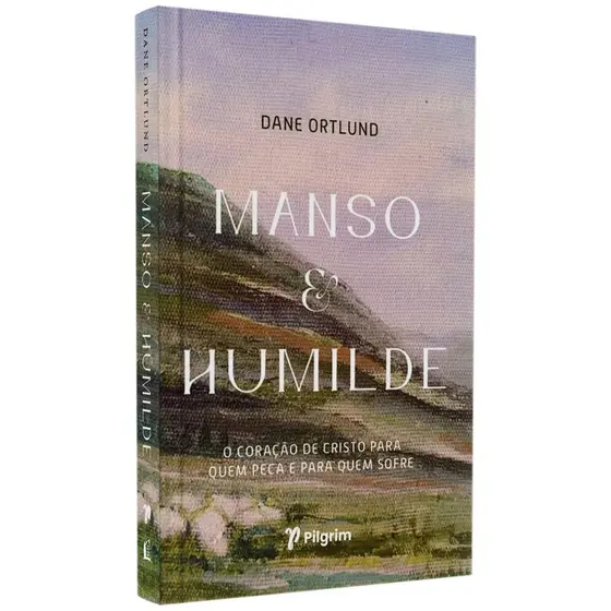 Manso e Humilde - Dane Ortlund - Capa Dura