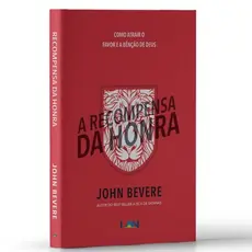 A Recompensa da Honra - John Bevere