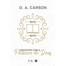 Encontro com a Palavra de Deus - D. A. Carson