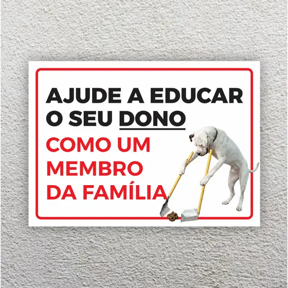 Placa Recolha Fezes Cão Cachorro Eduque seu Dono - Engraçada Condomínio Prédio Calçada - 28x20cm - COM-22