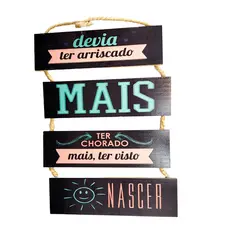 Placa Decorativa em MDF - "devia ter arriscado mais, ter chorado mais, ter visto o sol nascer" - 1un