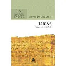 Livro Lucas | Comentários Expositivo | Hernandes Dias Lopes